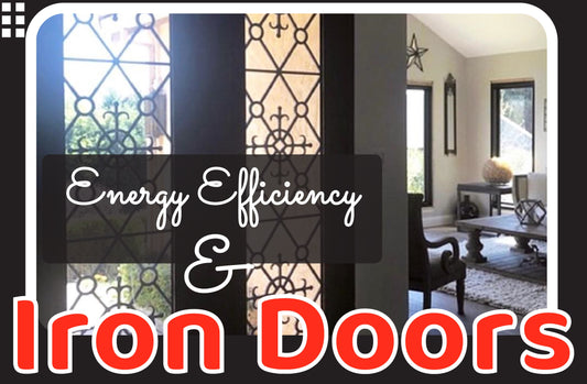 Energy Effeciency & Iron Doors
