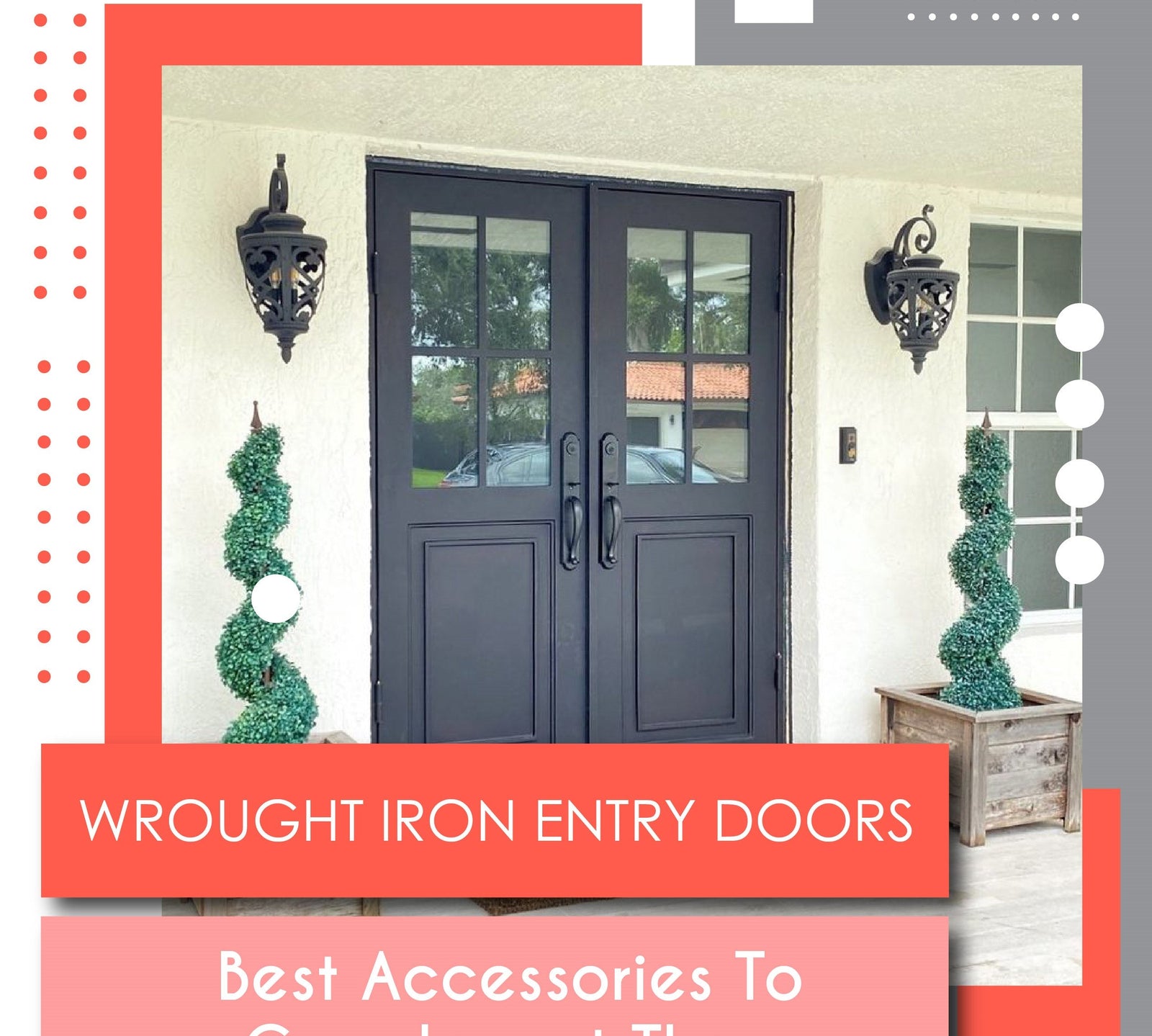 Wrought Iron Entry Doors: Best Accessories To Complement Them